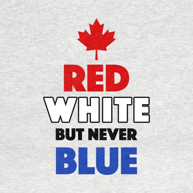 Red White But Never Blue T-Shirt by dumbshirts